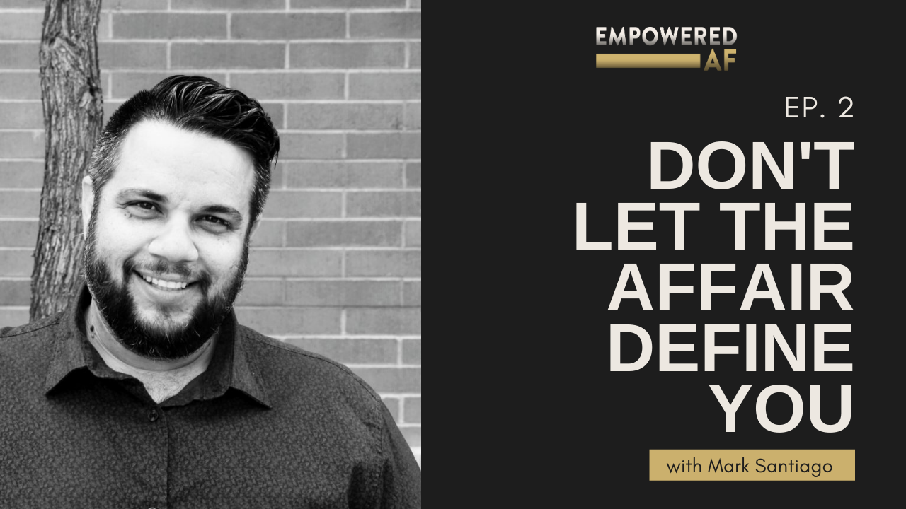 Don’t Let the Affair Define You