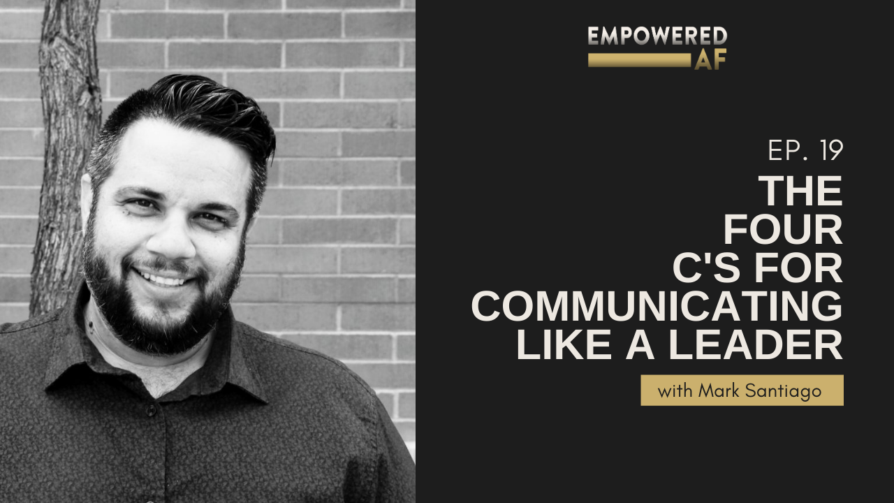 Episode 19: The Four C's for Communicating Like a Leader