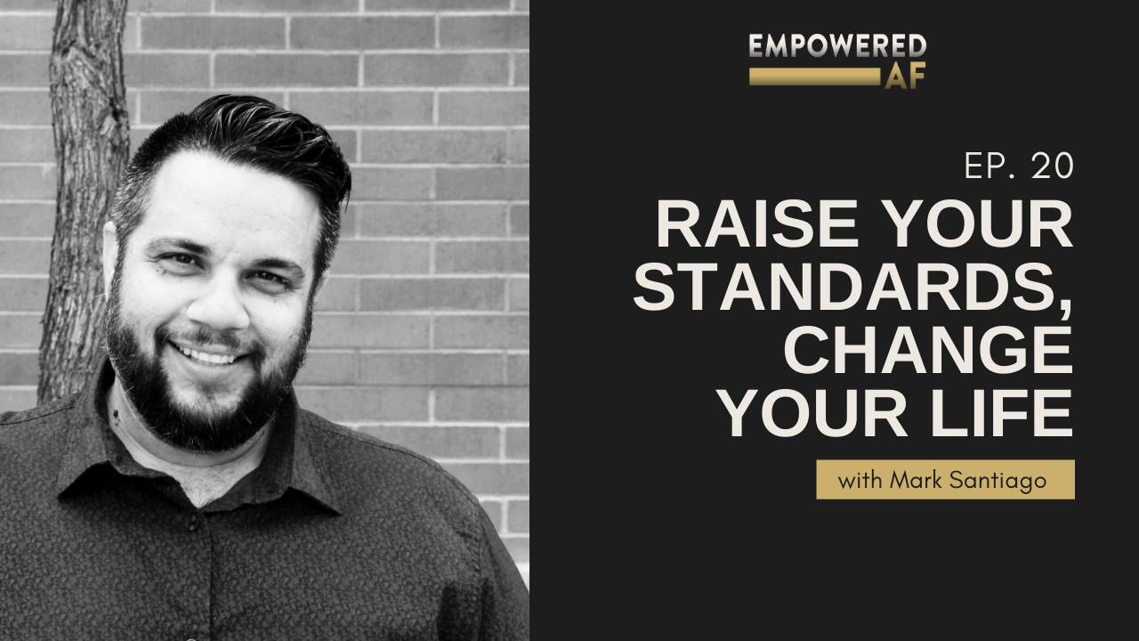 Episode 20: Raise Your Standards, Change Your Life