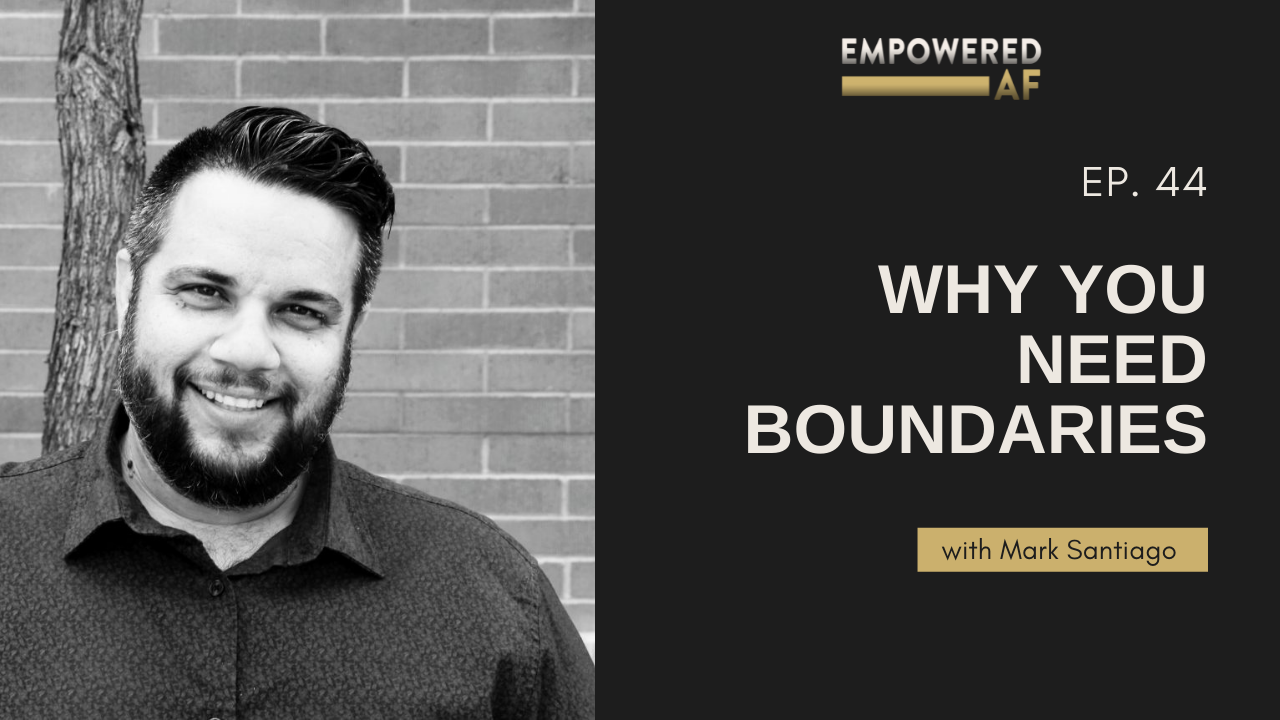 Episode 44: Why You Need Boundaries