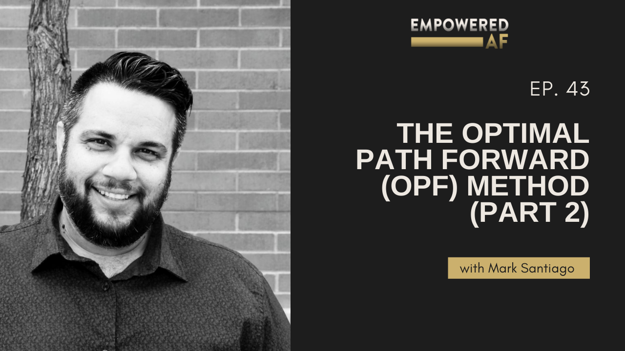 Ep 43 - The Optimal Path Forward (OPF) Method (Part 2)