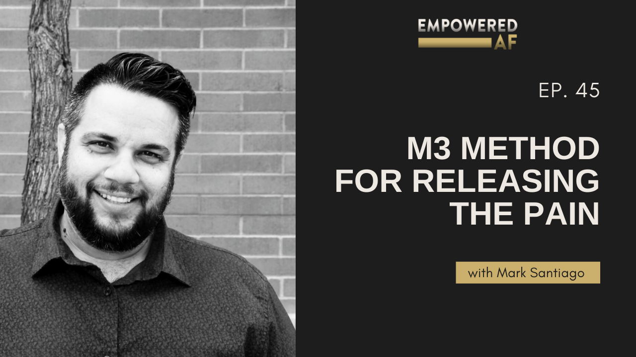 Episode 45: M3 Method for Releasing the Pain