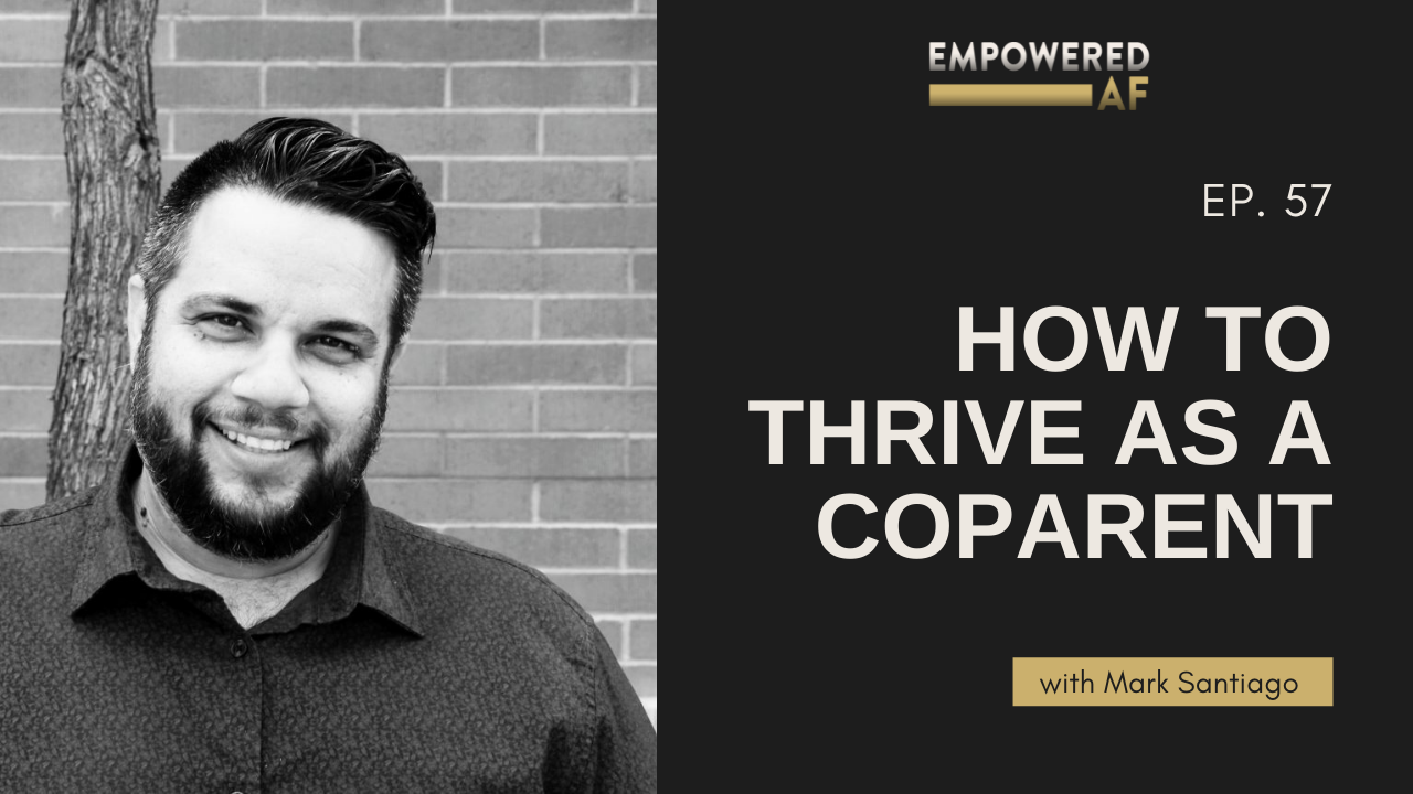 Episode 57: How to THRIVE as a Coparent