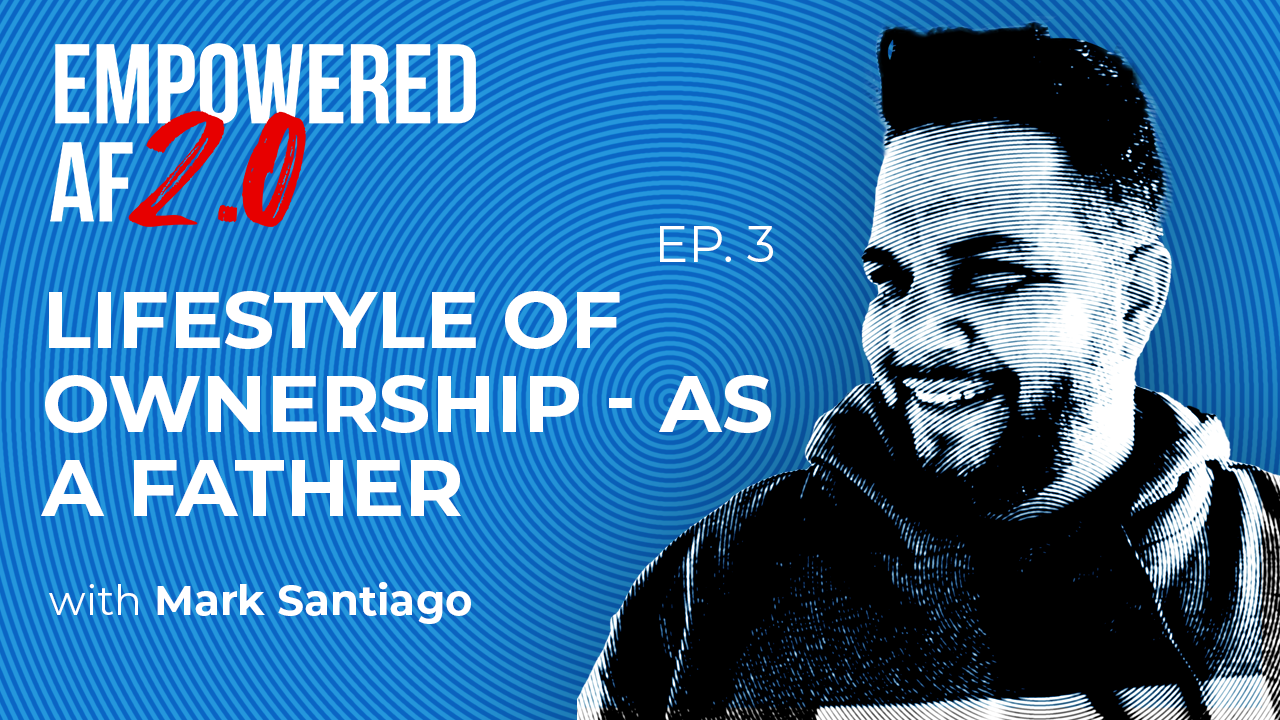 Episode 3: Lifestyle of Ownership - As a Father