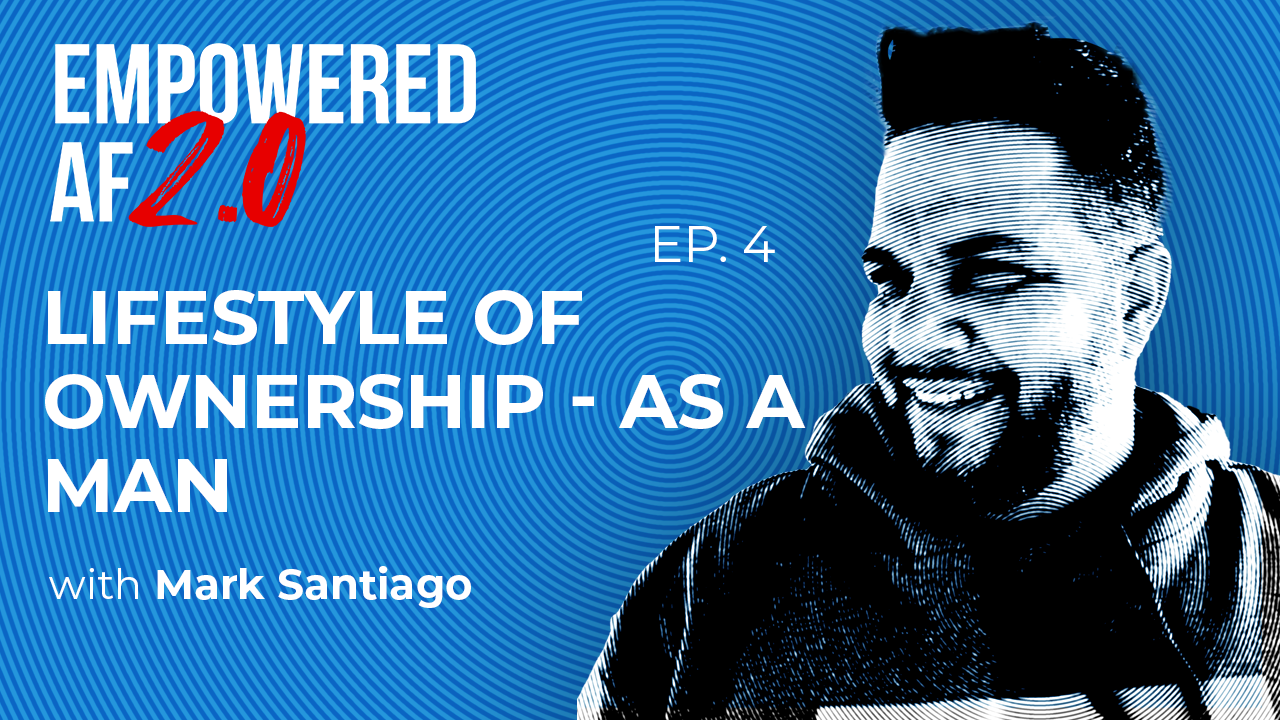 Episode 71: Lifestyle of Ownership - As a Man