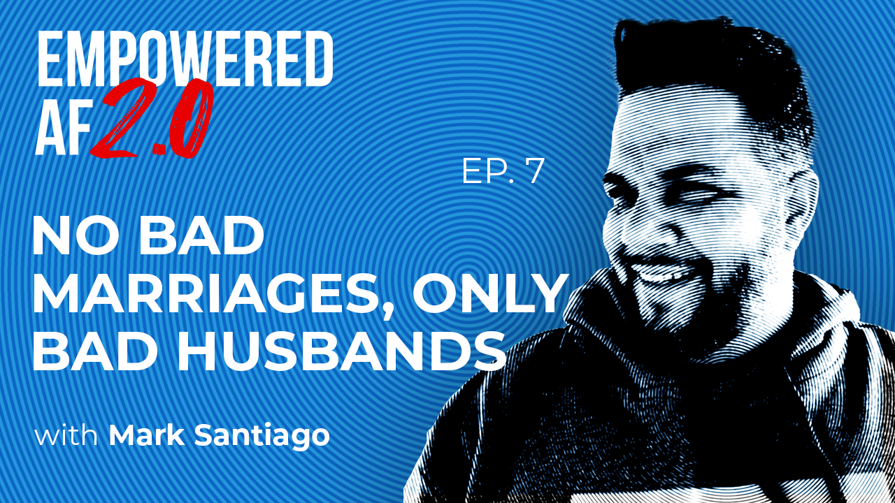 Episode 74: No Bad Marriages, Only Bad Husbands