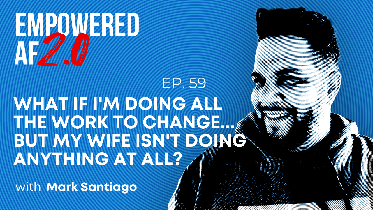 Mark Santiago, Empowered Man, self work, healing yourself